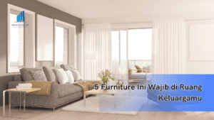 5 Furniture Ini Wajib di Ruang Keluargamu