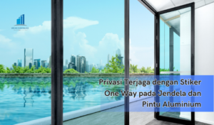 Privasi Terjaga dengan Stiker One Way pada Jendela dan Pintu Aluminium