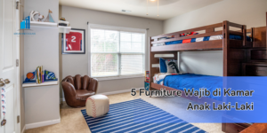 5 Furniture Wajib di Kamar Anak Laki-Laki