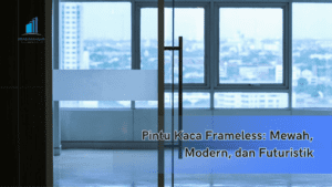 Pintu Kaca Frameless: Mewah, Modern, dan Futuristik