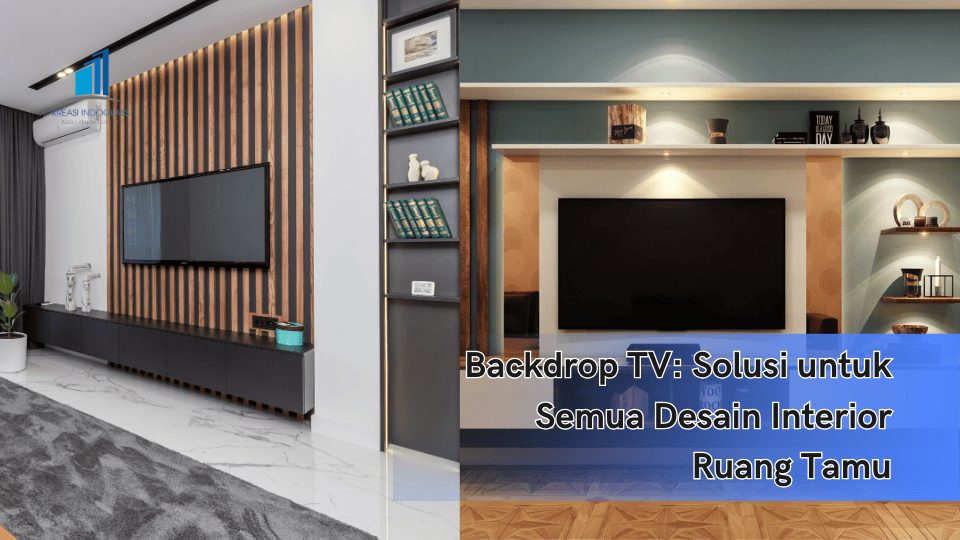 Backdrop TV: Solusi untuk Semua Desain Interior Ruang Tamu