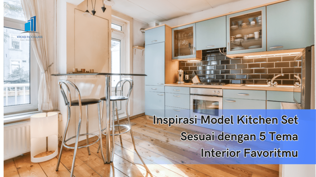 Inspirasi Model Kitchen Set Sesuai dengan 5 Tema Interior Favoritmu