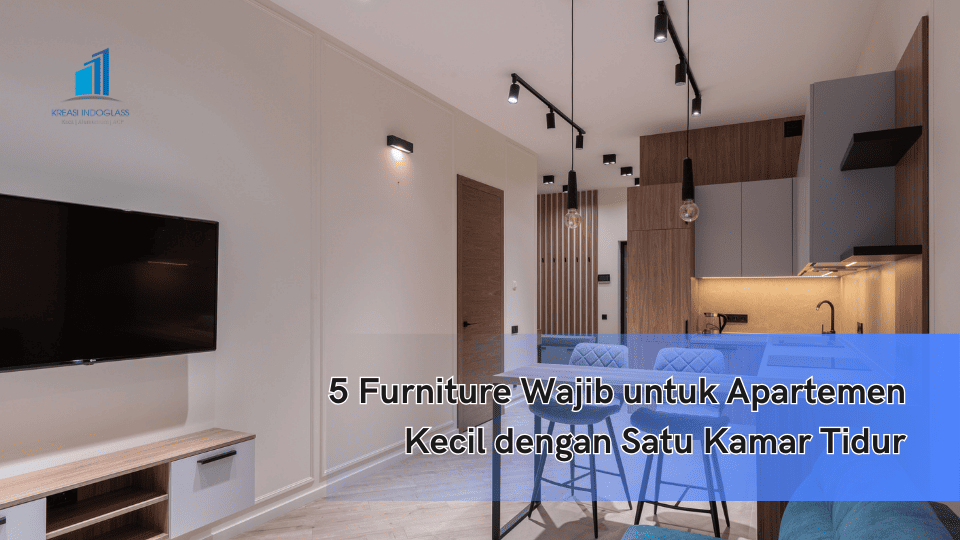 5 Furniture Wajib untuk Apartemen Kecil dengan Satu Kamar Tidur