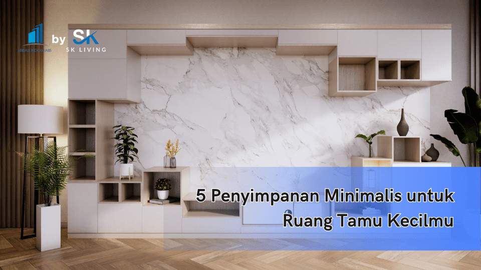 5 Penyimpanan Minimalis untuk Ruang Tamu Kecilmu