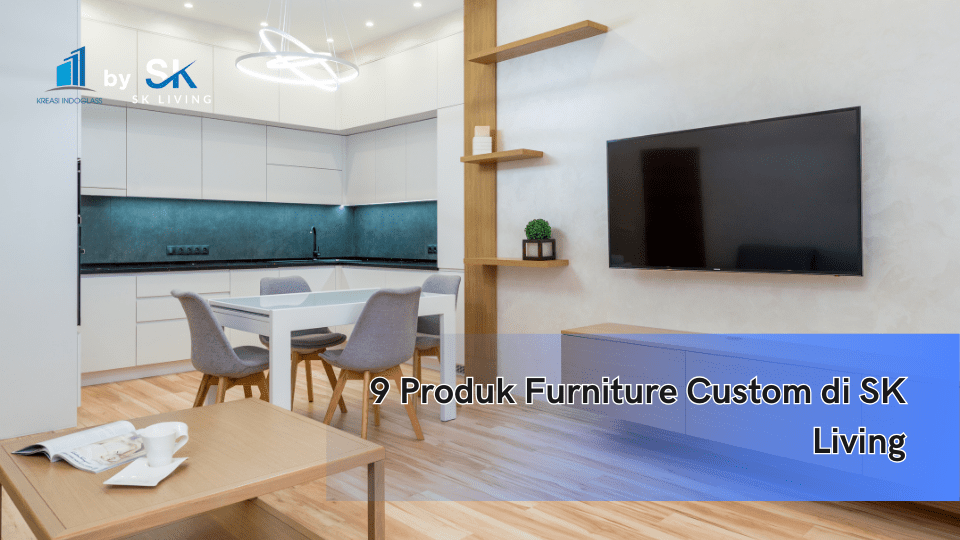 9 Produk Furniture Custom di SK Living