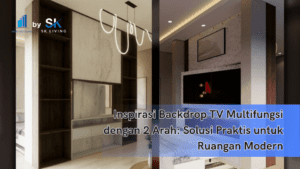 Inspirasi Backdrop TV Multifungsi dengan 2 Arah: Solusi Praktis untuk Ruangan Modern