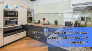 Pilihan Bahan untuk Kitchen Setmu: Plywood vs Blockboard, Mana yang Lebih Baik?